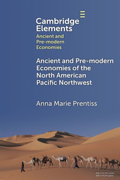 Ancient And Pre-Modern Economies Of The North American Pacific Northwest (Elements In Ancient And Pre-Modern Economies)