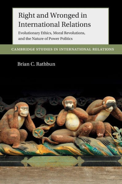 Right And Wronged In International Relations (Cambridge Studies In International Relations)