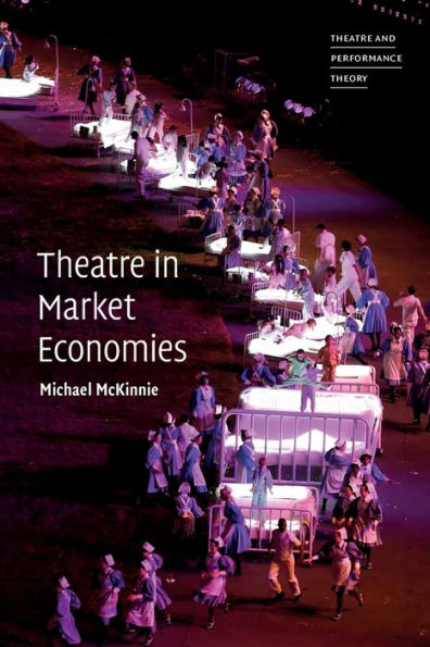 Theatre In Market Economies (Theatre And Performance Theory)