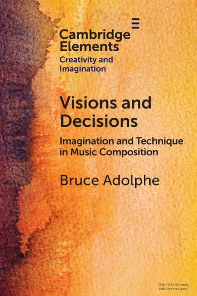 Visions And Decisions (Elements In Creativity And Imagination)