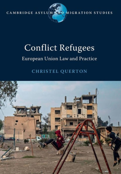 Conflict Refugees (Cambridge Asylum And Migration Studies)