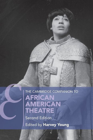 The Cambridge Companion To African American Theatre (Cambridge Companions To Theatre And Performance)