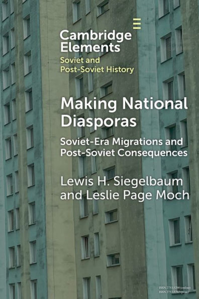 Making National Diasporas (Elements In Soviet And Post-Soviet History)