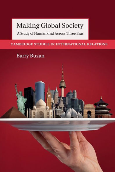 Making Global Society (Cambridge Studies In International Relations)