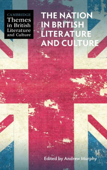 The Nation In British Literature And Culture (Cambridge Themes In British Literature And Culture)