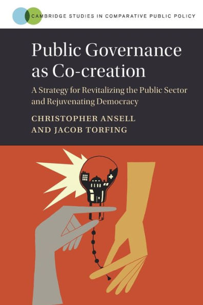 Public Governance As Co-Creation (Cambridge Studies In Comparative Public Policy)