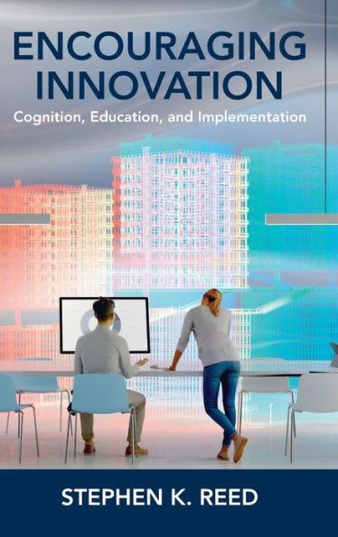 Encouraging Innovation: Cognition, Education, And Implementation