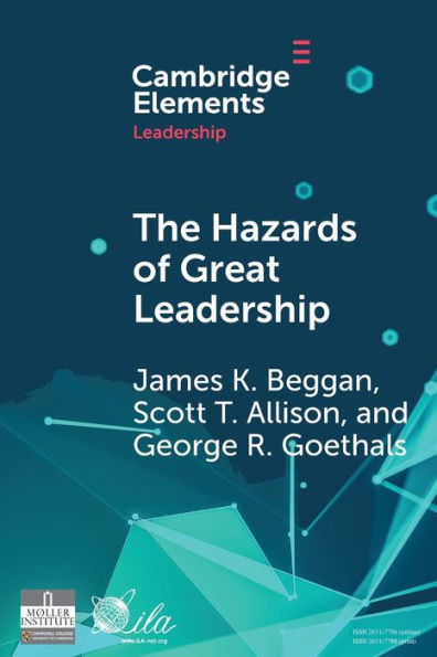 The Hazards Of Great Leadership (Elements In Leadership)