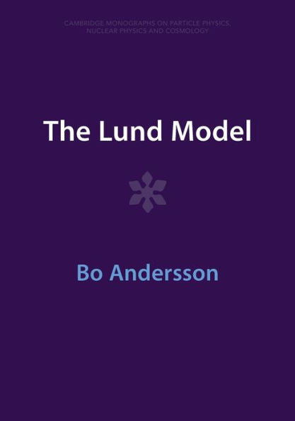 The Lund Model (Cambridge Monographs On Particle Physics, Nuclear Physics And Cosmology)