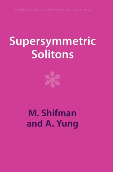 Supersymmetric Solitons (Cambridge Monographs On Mathematical Physics)