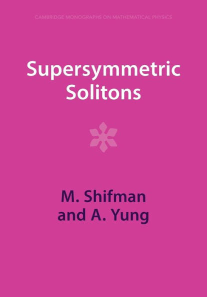 Supersymmetric Solitons (Cambridge Monographs On Mathematical Physics)