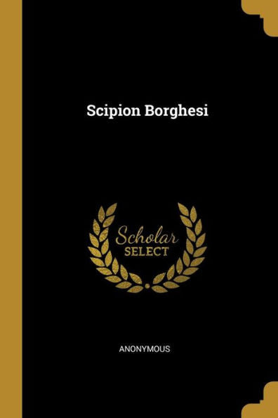 Scipion Borghesi (Italian Edition)