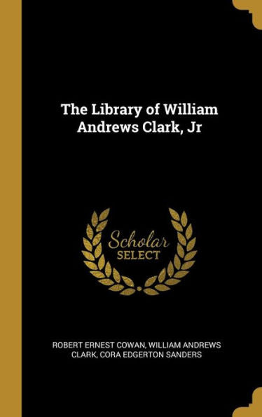 The Library Of William Andrews Clark, Jr