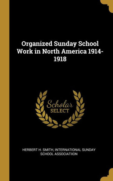 Organized Sunday School Work In North America 1914-1918