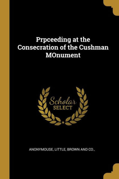 Prpceeding At The Consecration Of The Cushman Monument
