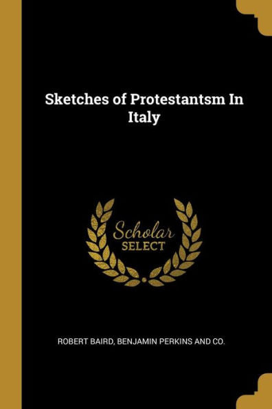 Sketches Of Protestantsm In Italy