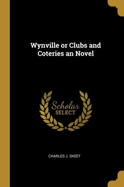 Wynville Or Clubs And Coteries An Novel