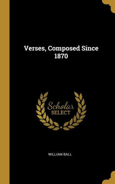 Verses, Composed Since 1870