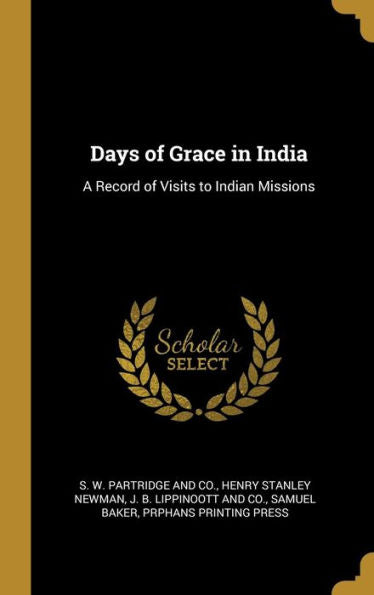 Days Of Grace In India: A Record Of Visits To Indian Missions