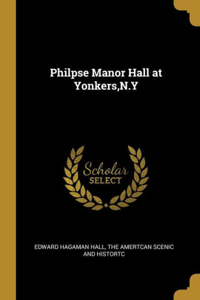 Philpse Manor Hall At Yonkers, N.Y - 9781010344025