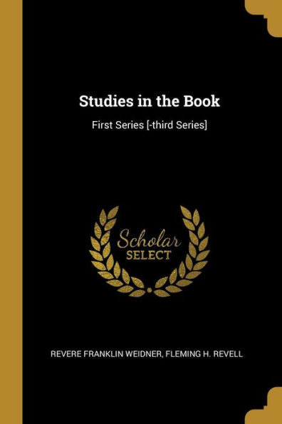 Studies In The Book: First Series [-Third Series]