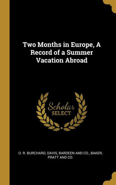 Two Months In Europe, A Record Of A Summer Vacation Abroad