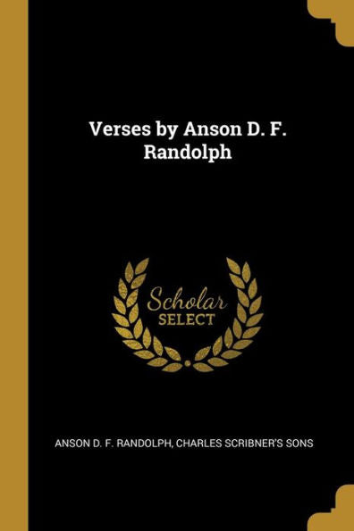 Verses By Anson D. F. Randolph