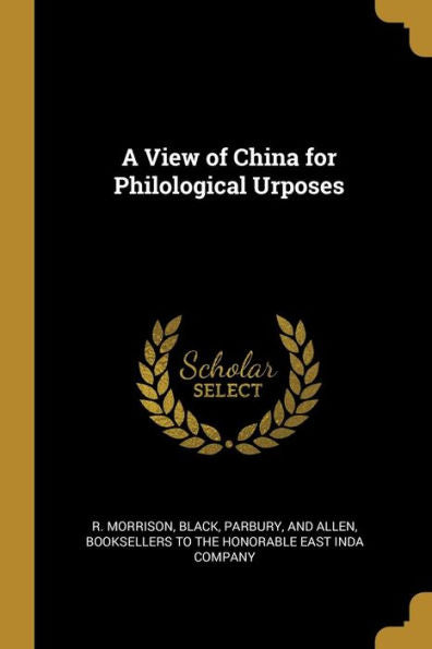 A View Of China For Philological Urposes