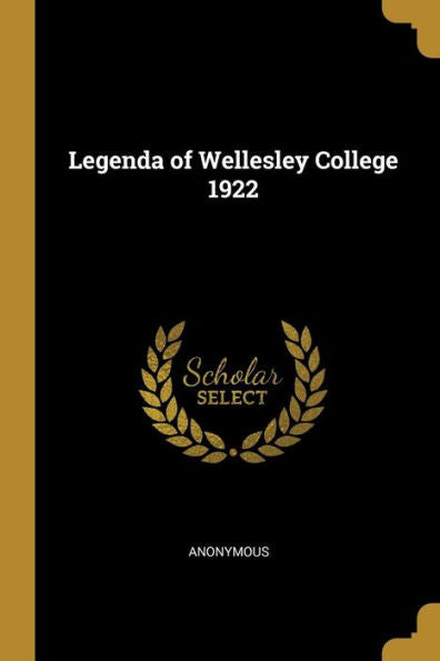 Legenda Of Wellesley College 1922 - 9781010363200