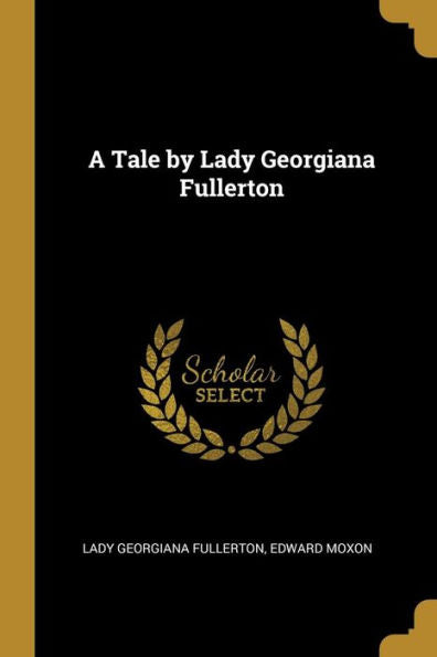 A Tale By Lady Georgiana Fullerton