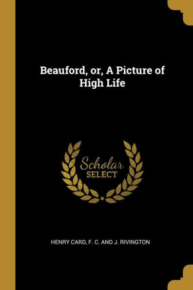 Beauford, Or, A Picture Of High Life