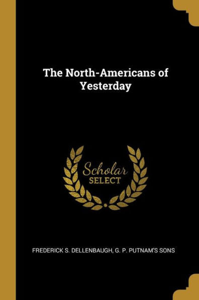 The North-Americans Of Yesterday