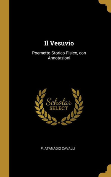Il Vesuvio: Poemetto Storico-Fisico, Con Annotazioni (Italian Edition)