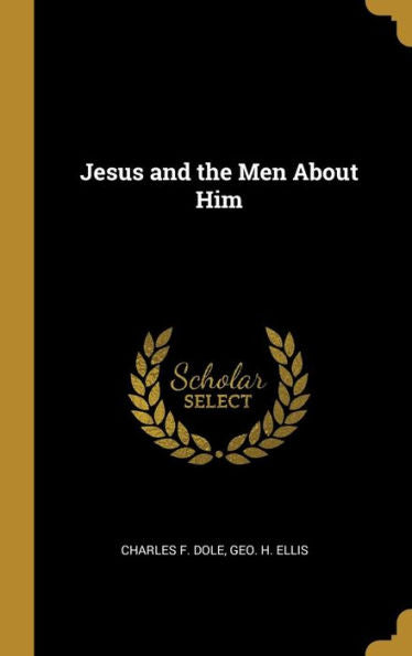 Jesus And The Men About Him