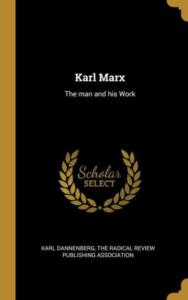 Karl Marx: The Man And His Work
