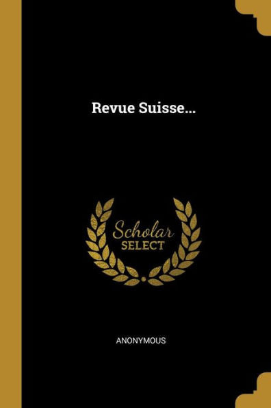 Revue Suisse... (French Edition) - 9781010955474