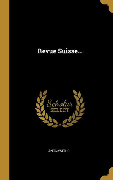 Revue Suisse... (French Edition) - 9781010955481
