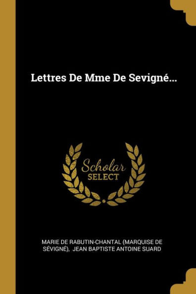 Lettres De Mme De Sevigné... (French Edition) - 9781010958376