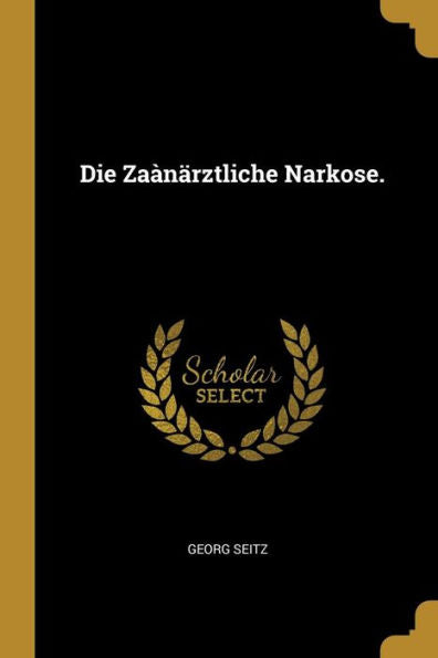 Die Zaànärztliche Narkose. (German Edition)