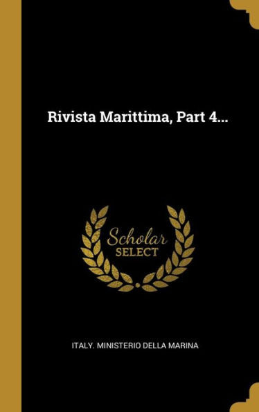 Rivista Marittima, Part 4... (Italian Edition) - 9781010996262