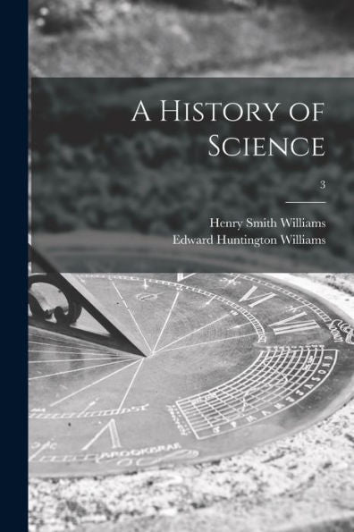 A History Of Science; 3 - 9781013497087