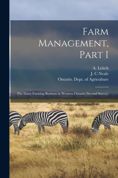 Farm Management, Part I [Microform]: The Dairy Farming Business In Western Ontario (Second Survey)