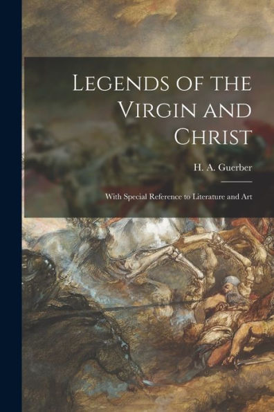 Legends Of The Virgin And Christ [Microform]: With Special Reference To Literature And Art