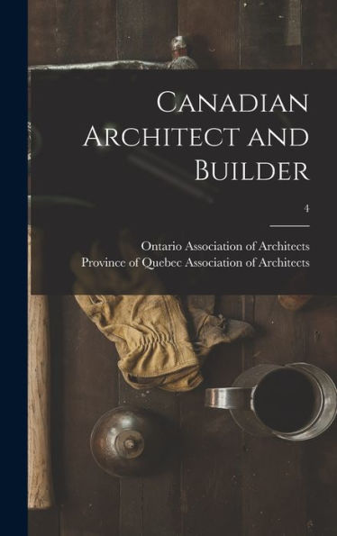 Canadian Architect And Builder; 4