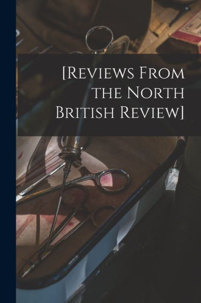 [Reviews From The North British Review]