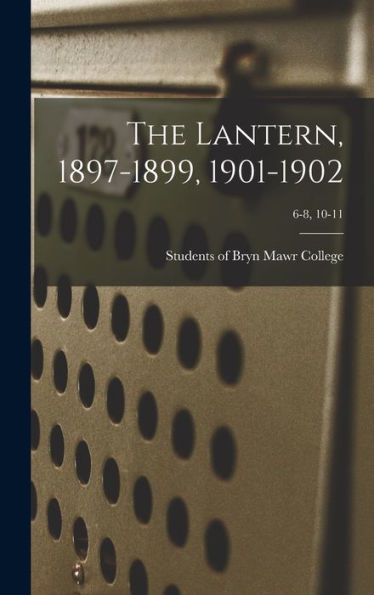 The Lantern, 1897-1899, 1901-1902; 6-8, 10-11