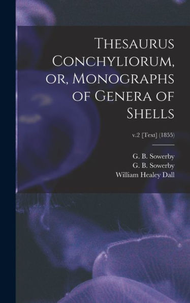 Thesaurus Conchyliorum, Or, Monographs Of Genera Of Shells; V.2 [Text] (1855)