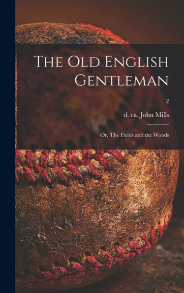 The Old English Gentleman: Or, The Fields And The Woods; 2