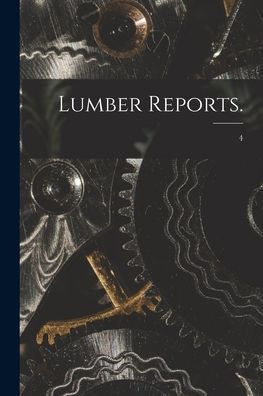 Lumber Reports. [Microform]; 4