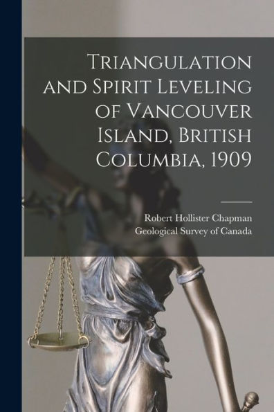 Triangulation And Spirit Leveling Of Vancouver Island, British Columbia, 1909 [Microform]